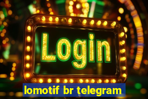 lomotif br telegram